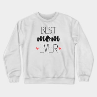 Best Mom Ever - mom gifts Crewneck Sweatshirt